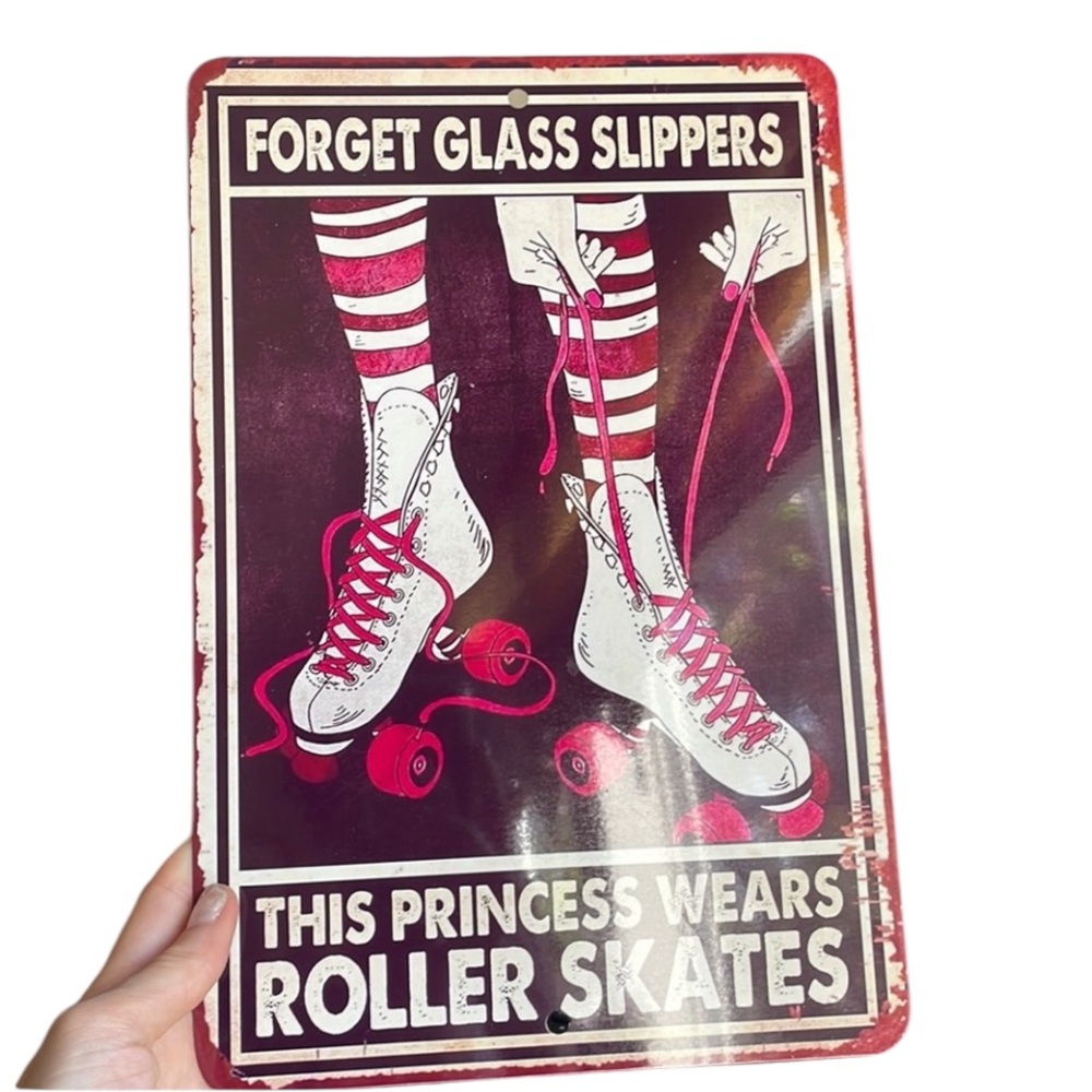 Metal Sign Forget Glass Slippers, This Princess Wears Roller Skates